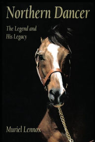 Title: Northern Dancer: The Legend and His Legacy, Author: Muriel Lennox