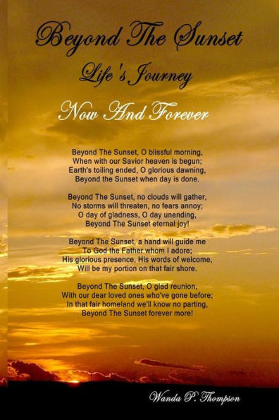 Beyond The Sunset: Life's Journey Now and Forever
