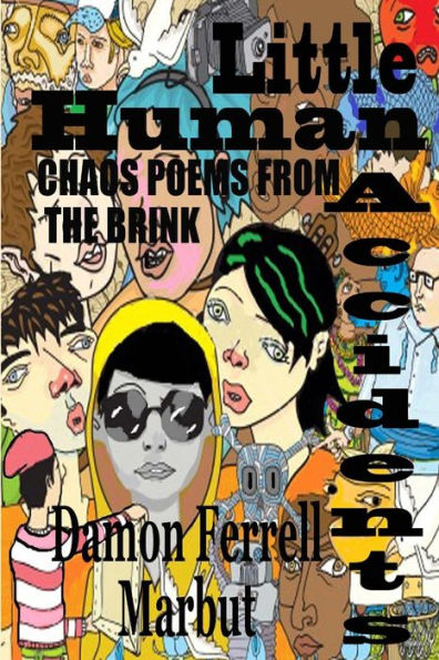 Little Human Accidents: Chaos Poems from the Brink