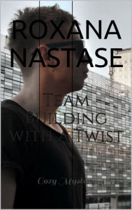 Title: Team Building with a Twist, Author: Roxana Nastase