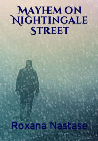 Title: Mayhem on Nightingale Street, Author: Roxana Nastase