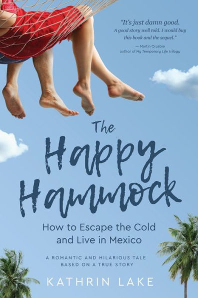 The Happy Hammock: How to Escape the Cold and Live in Mexico