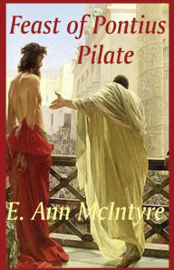 Title: Feast of Pontius Pilate, Author: E Ann McIntyre