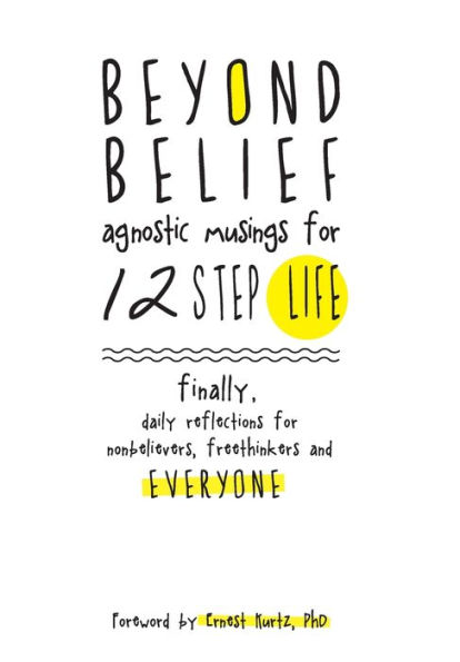 Beyond Belief: Agnostic Musings for 12 Step Life