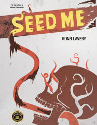 Title: Seed Me, Author: Konn Lavery