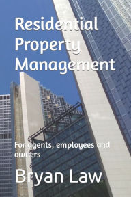 Title: Residential Property Management: For agents, employees and owners, Author: Bryan Law