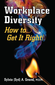 Title: Workplace Diversity - How to Get It Right, Author: Sylvio A. Gravel