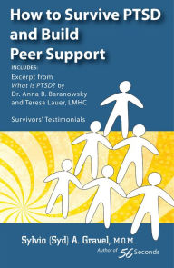 Title: How to Survive PTSD and Build Peer Support, Author: Sylvio (Syd) Gravel