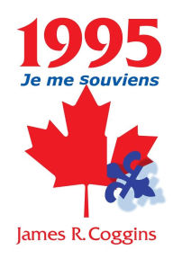 Title: 1995: Je me souviens, Author: James R. Coggins