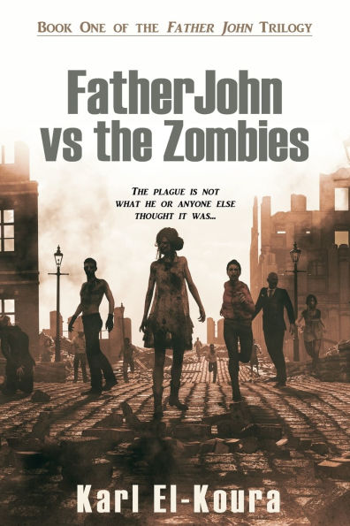 Father John VS the Zombies: An End Times Novel of the Zombie Apocalypse