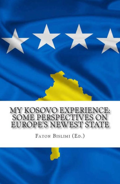 My Kosovo Experience: Perspectives on Europe's Newest State