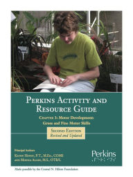 Title: Perkins Activity and Resource Guide Chapter 3: Motor Development: Gross and Fine Motor Skills, Author: Kathy Heydt