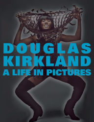 Title: A Life in Pictures: The Douglas Kirkland Monograph, Author: Douglas Kirkland