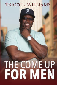 Title: The Come Up for men, Author: Tracy Williams