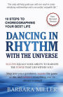 Dancing in Rhythm with the Universe: 10 Steps to Choreographing Your Best Life