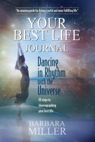 Title: Dancing in Rhythm with the Universe: Your Best Life Journal, Author: Barbara Miller