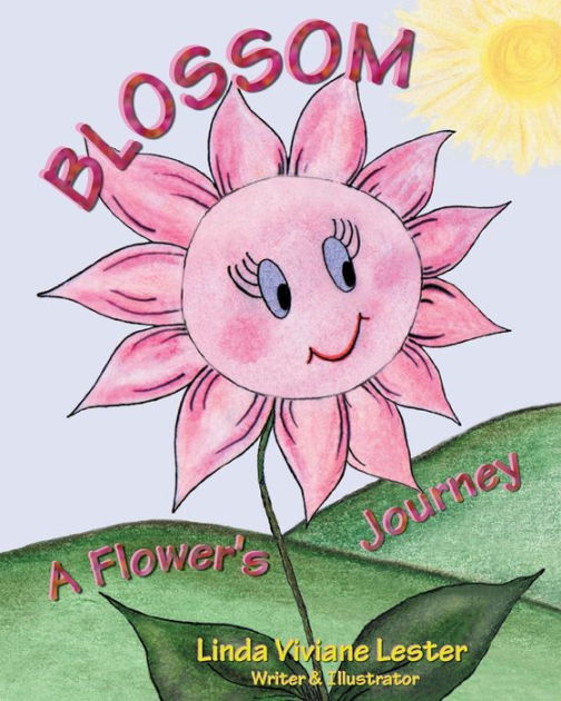 Blossom: A Flower's Journey by Linda Viviane Lester, Paperback | Barnes ...