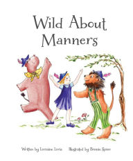 Title: Wild about Manners, Author: Lorraine Loria