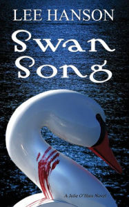 Title: Swan Song: The Julie O'Hara Mystery Series, Author: Lee Hanson