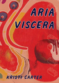 Free digital electronics books download Aria Viscera by Kristi Carter, Matt Johnstone FB2 DJVU CHM 9780988206182 English version