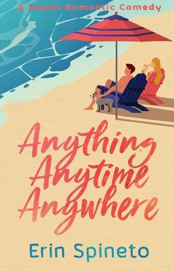 Anything Anytime Anywhere: A Sweet, NavySEAL, Surfer-Girl Romantic Comedy (Warrior Women Sweet RomCom Series Book 2)