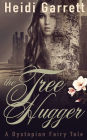 The Tree Hugger: A Dystopian Fairy Tale