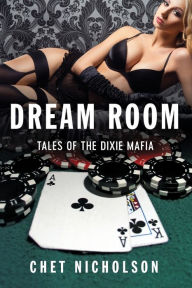 Title: Dream Room: Tales of the Dixie Mafia, Author: Chet Nicholson