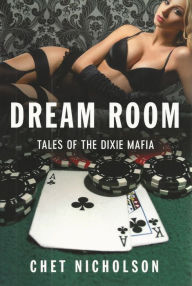 Title: Dream Room: Tales of the Dixie Mafia, Author: Chet Nicholson