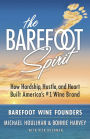 The Barefoot Spirit: How Hardship, Hustle, and Heart Built America's #1 Wine Brand