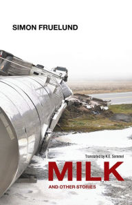 Title: Milk and Other Stories, Author: Simon Fruelund