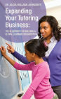 Expanding Your Tutoring Business: The Blueprint for Building a Global Learning Organization