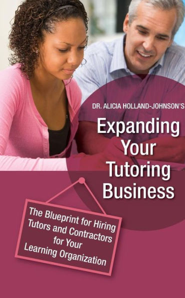 Expanding Your Tutoring Business: The Blueprint for Hiring Tutors and Contractors for Your Learning Organization