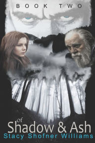Title: Of Shadow and Ash: Book Two, Author: Stacy Shofner Williams