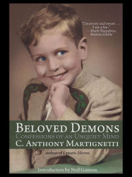 Title: Beloved Demons: Confessions of an Unquiet Mind, Author: C. Anthony Martignetti