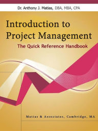 Title: Introduction to Project Management: The Quick Reference Handbook, Author: Anthony J. Matias