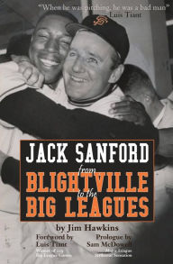 Title: Jack Sanford: From Blightville to the Big Leagues, Author: Jim Hawkins
