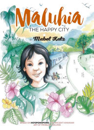 Title: Maluhia, The Happy City, Author: Mabel Katz