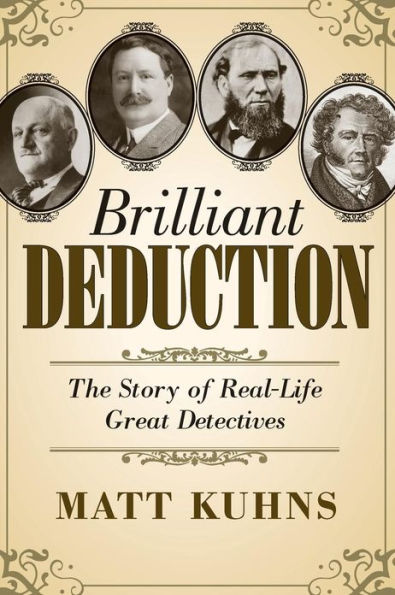 Brilliant Deduction: The Story of Real-Life Great Detectives