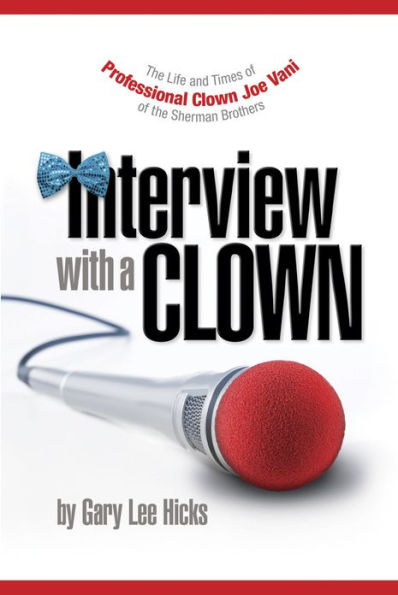 Interview With A Clown: The Life and Times of Professional Clown Joe Vani of the Sherman Brothers