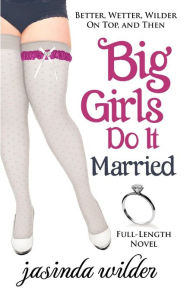 Title: Big Girls Do It Married (Big Girls Do It Series #5), Author: Jasinda Wilder