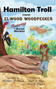 Title: Hamilton Troll Meets Elwood Woodpecker, Author: Kathleen J. Shields