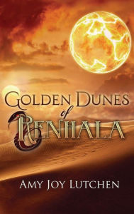 Title: Golden Dunes of Renhala, Author: Amy Joy Lutchen