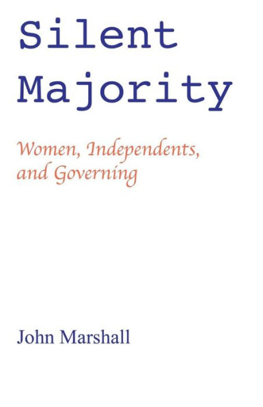 Silent Majority; Women, Independents, and Governing