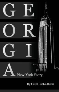 Title: Georgia, A New York Story, Author: Carol Lucha-Burns