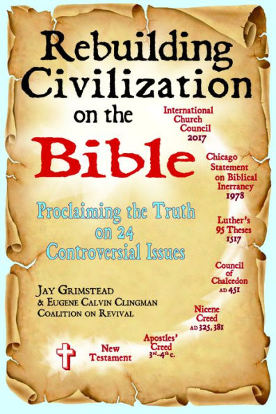 Rebuilding Civilization on the Bible: Proclaiming the Truth on 24 Controversial Issues