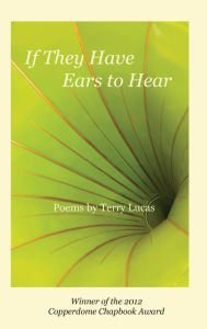Title: If They Have Ears to Hear, Author: Terry Lucas