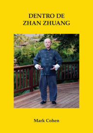 Title: Dentro De Zhan Zhuang, Author: Mark Cohen