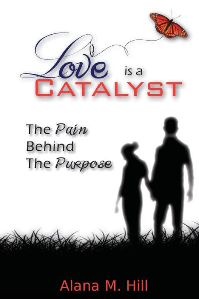 Love Is a Catalyst: The Pain Behind the Purpose