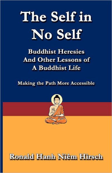 The Self No Self: Buddhist Heresies and Other Lessons of Life