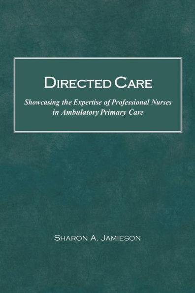 Directed Care: Showcasing the Expertise of Professional Nurses in Ambulatory Primary Care